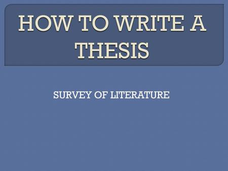 SURVEY OF LITERATURE.  tells the reader how you will interpret the significance of the subject matter under discussion.  is a road map for the paper;