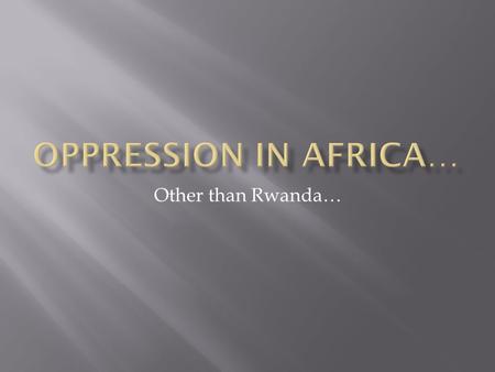 Other than Rwanda…. Other than Uganda  Sierra Leone holds a special place in history as the launching point of the Atlantic Slave Trade.  Thousands.