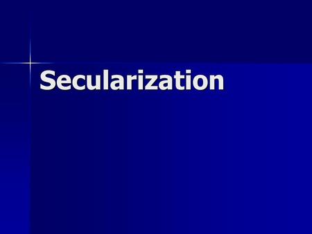 Secularization. How Do We Know Who To Trust? We used to just assume that authorities were right because they tended to say “Cause God said so” We used.