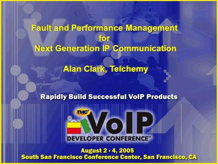 Fault and Performance Management for Next Generation IP Communication Alan Clark, Telchemy Fault and Performance Management for Next Generation IP Communication.