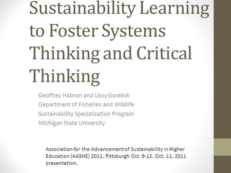 Assessment of Competency-based Sustainability Learning to Foster Systems Thinking and Critical Thinking Geoffrey Habron and Lissy Goralnik Department of.