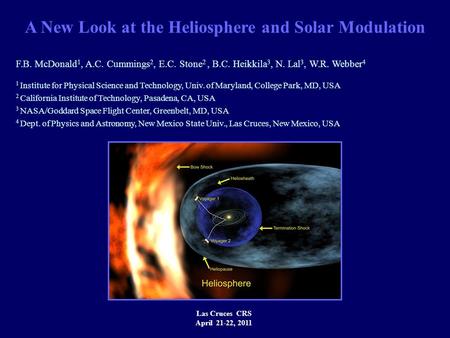 Las Cruces CRS April 21-22, 2011 F.B. McDonald 1, A.C. Cummings 2, E.C. Stone 2, B.C. Heikkila 3, N. Lal 3, W.R. Webber 4 1 Institute for Physical Science.