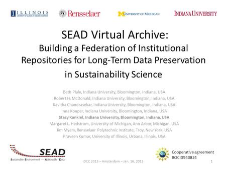 SEAD Virtual Archive: Building a Federation of Institutional Repositories for Long-Term Data Preservation in Sustainability Science Beth Plale, Indiana.