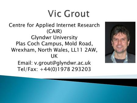 Centre for Applied Internet Research (CAIR) Glyndwr University Plas Coch Campus, Mold Road, Wrexham, North Wales, LL11 2AW, UK