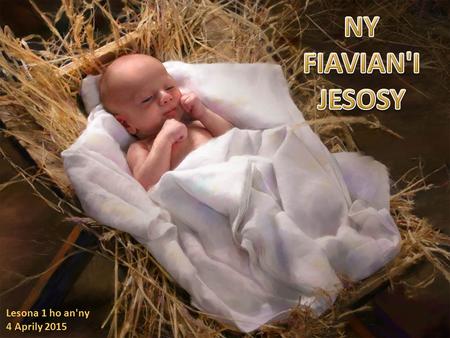 NY FIAVIAN'I JESOSY Lesona 1 ho an'ny 4 Aprily 2015.