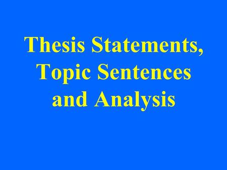 Thesis Statements, Topic Sentences and Analysis