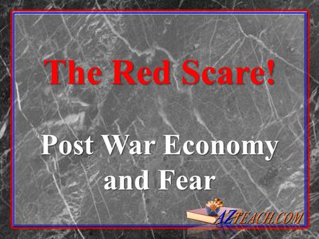 Post War Economy and Fear The Red Scare!. What were the Causes of the Red Scare?