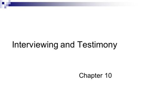 Interviewing and Testimony