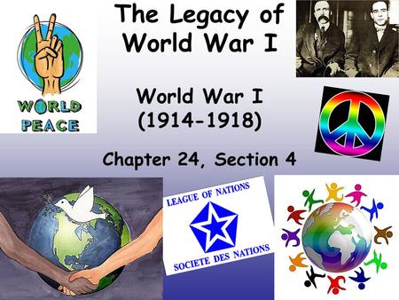 The Legacy of World War I World War I ( )