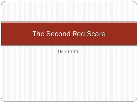 Unit 10.10 The Second Red Scare. Anti-Communist Sentiment in the U.S. In 1917, Bolsheviks in Russia establish a Communist government that pulls Russia.