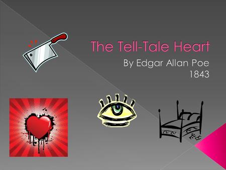 The Tell-Tale Heart is a powerful psychological thriller that gives an account of a murder from the perspective of its perpetrator, a deranged madman.