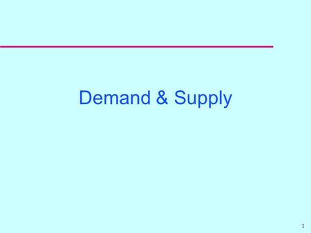 1 Demand & Supply 2 On Modeling u Models may seem very simplistic at times - but many good models are. u Proof of pudding is in how well the model stands.