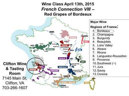 Wine Class April 13th, 2015 French Connection VIII – Red Grapes of Bordeaux Clifton Wine & Tasting Room 7145 Main St, Clifton, VA 703-266-1607 Major Wine.