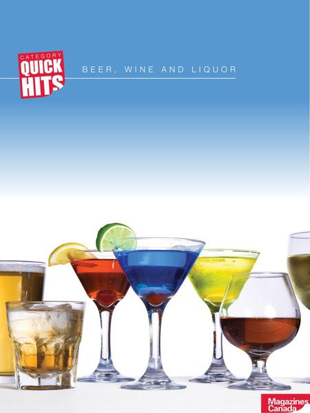 MAGAZINESCANADA.CA BEER, WINE and LIQUOR Magazine readers are regular users of beer, wine and alcohol beverages Beer, Wine and Alcohol Beverages (Index)MagazinesTelevisionRadioNewspapersWeb.