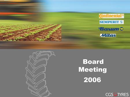 CGS Neumáticos Ibérica 2006 Board Meeting. CGS Neumáticos Ibérica Agricultural Tyres CGS Neumáticos Ibérica Sales 2006.