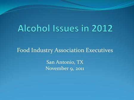 Food Industry Association Executives San Antonio, TX November 9, 2011.