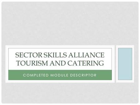 COMPLETED MODULE DESCRIPTOR SECTOR SKILLS ALLIANCE TOURISM AND CATERING.