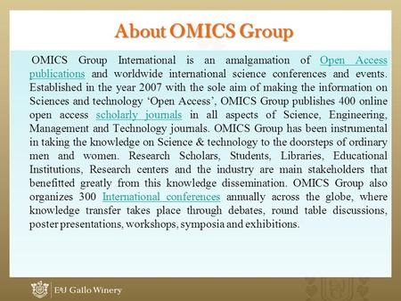 About OMICS Group OMICS Group International is an amalgamation of Open Access publications and worldwide international science conferences and events.