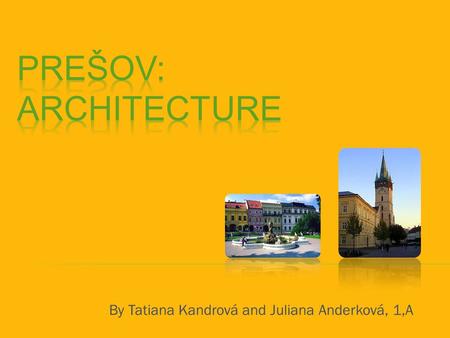 By Tatiana Kandrová and Juliana Anderková, 1,A.  -was built between 1923-1924  -art nouveau building  -name was given according to Michal Bosak, who.