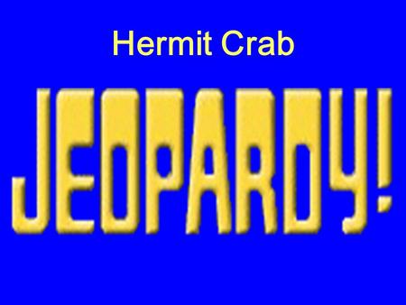 Hermit Crab $100 $400 $300 $200 $400 $200 $100$100 $400 $200$200 $500$500 $300 $200 $500 $100 $300 $100 $300 $500 $300 $400$400 $500.