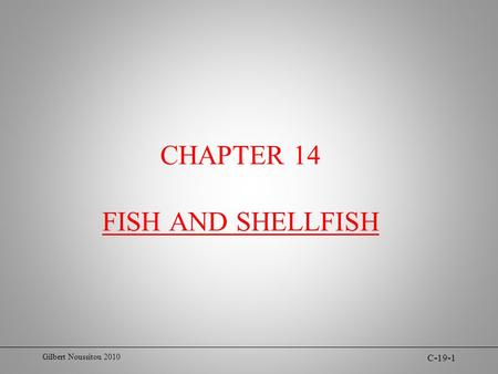 Gilbert Noussitou 2010 C-19-1 CHAPTER 14 FISH AND SHELLFISH.