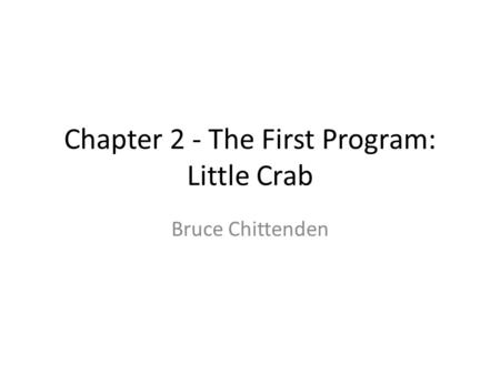 Chapter 2 - The First Program: Little Crab