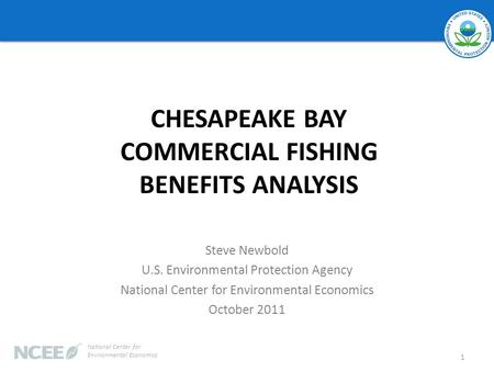 Steve Newbold U.S. Environmental Protection Agency National Center for Environmental Economics October 2011 1 National Center for Environmental Economics.