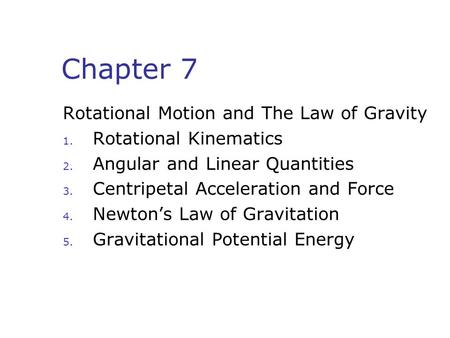 Chapter 7 Rotational Motion and The Law of Gravity