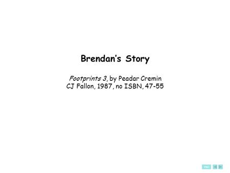 END Brendan’s Story Footprints 3, by Peadar Cremin CJ Fallon, 1987, no ISBN, 47-55.