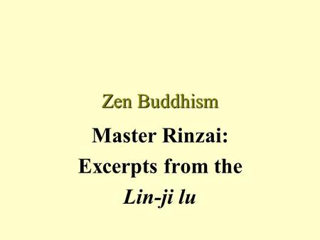 Zen Buddhism Master Rinzai: Excerpts from the Lin-ji lu.