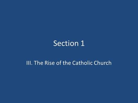 Section 1 III. The Rise of the Catholic Church Review!!! ________ was the Frankish king who became Catholic.