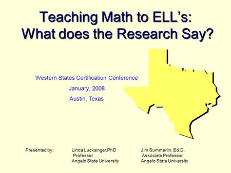 Presented by: Linda Lucksinger,PhDJim Summerlin, Ed.D. Professor Associate Professor Angelo State University Angelo State University Western States Certification.