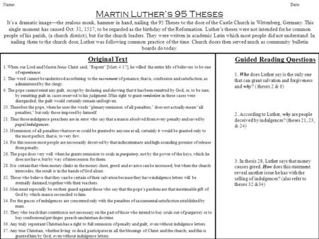 Martin Luther’s 95 Theses It’s a dramatic image—the zealous monk, hammer in hand, nailing the 95 Theses to the door of the Castle Church in Wittenberg,