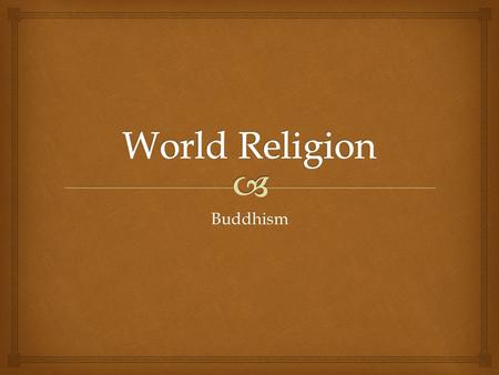 World Religion Buddhism.