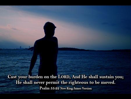 Handling the Burdens of Life Psalm 55:22 Psalm 55 A Psalm of David Historical Background 1 Samuel 16 Rebellion of Absalom Betrayal of Ahithophel.