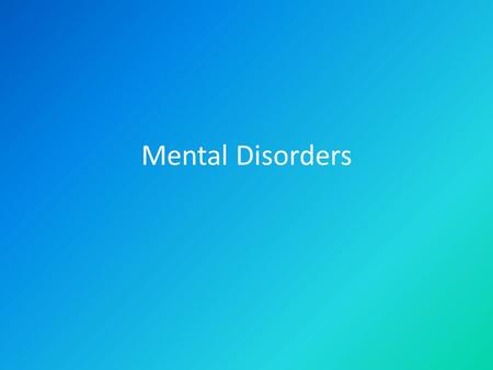 Mental Disorders. True or False (Write True or False in your journal…) 1.One of the symptoms of Clinical Depression is a change in sleep pattern. 2.One.