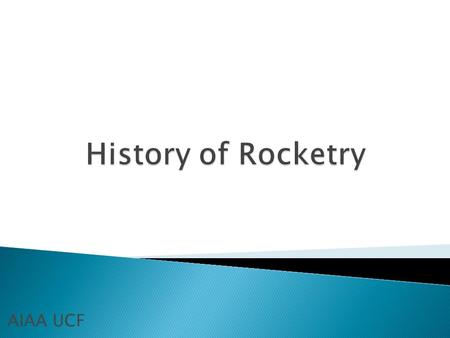 AIAA UCF.  Greek named Archytas around the year 400 B.C.  Escaping steam propelled the bird suspended on wires  The bird used the action-reaction principle,