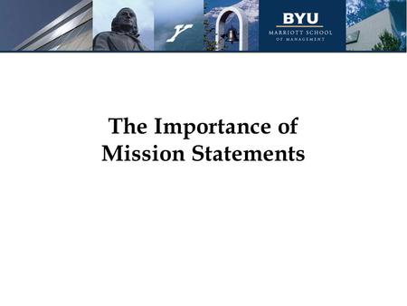 The Importance of Mission Statements. Topics to be discussed: What is a mission statement? The process for writing a mission statement.