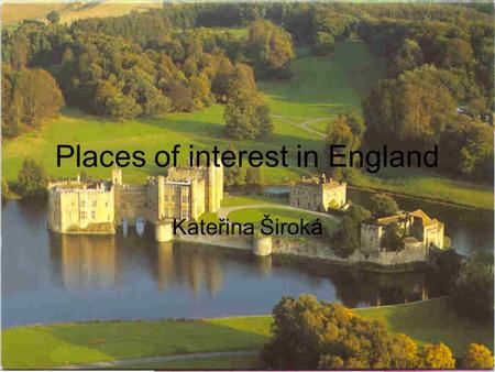 Places of interest in England Kateřina Široká. London.