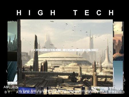 HIGH-TECH ARCHITECTURE HIGH TECH ANOTHER ARCHITECTURAL STYLE THRIVED IN THE 80S AND 90S ASSOCIATED WITH INDUSTRIAL-LIKE STYLE AND THE IMPLEMENTATION OF.