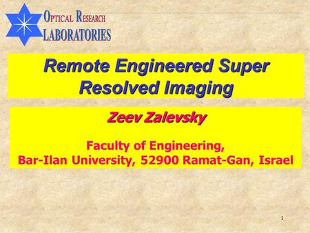 1 Remote Engineered Super Resolved Imaging Zeev Zalevsky Faculty of Engineering, Bar-Ilan University, 52900 Ramat-Gan, Israel.