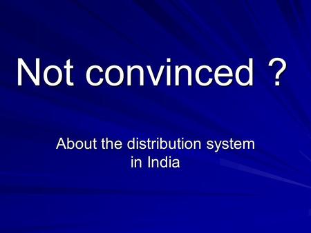 Not convinced ? About the distribution system in India.