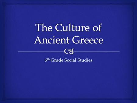 6 th Grade Social Studies.  Greek Mythology I can give examples that show the Greeks believed that gods and goddesses controlled nature.