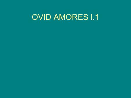 OVID AMORES I.1. CUPID www.loggia.com/myth/cupid.html Cupid was the god of love in Roman mythology. The name Cupid is a variation on Cupido (desire),