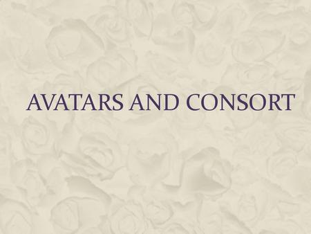 Avatars and Consort.