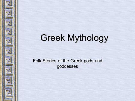 Greek Mythology Folk Stories of the Greek gods and goddesses.