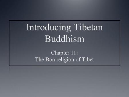 Main topics covered Introduction Yungdrung Bon Bonpo narratives and teachings Bonpo history and the relationship with Buddhism The history of Bon studies.