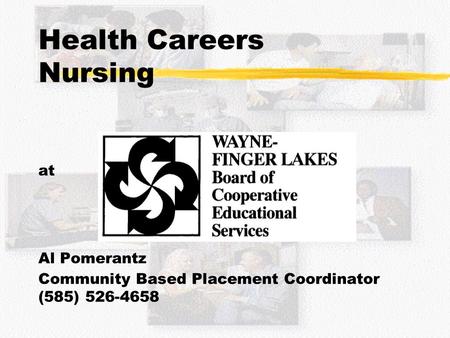 Health Careers Nursing at Al Pomerantz Community Based Placement Coordinator (585) 526-4658.