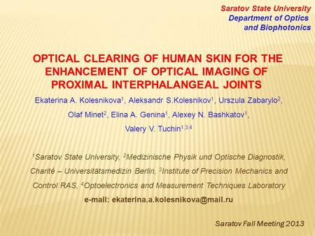 OPTICAL CLEARING OF HUMAN SKIN FOR THE ENHANCEMENT OF OPTICAL IMAGING OF PROXIMAL INTERPHALANGEAL JOINTS Ekaterina A. Kolesnikova 1, Aleksandr S.Kolesnikov.