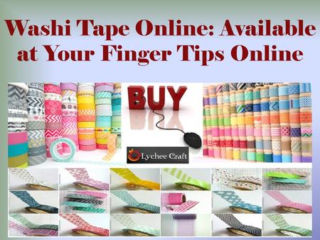 Washi Tape Online: Available at Your Finger Tips Online.